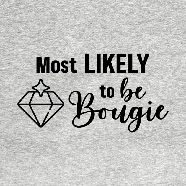 Most Likely to Be Bougie by Garden Avenue Designs